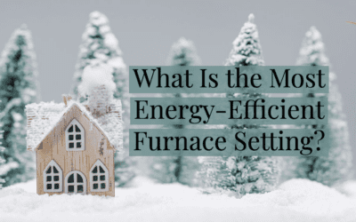 What is the Most Energy-Efficient Furnace Setting? 